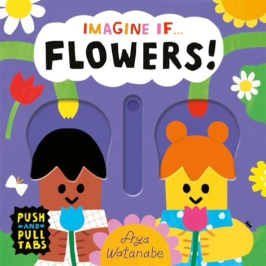 Book cover of: Imagine if... Flowers!. By: Aya Watanabe