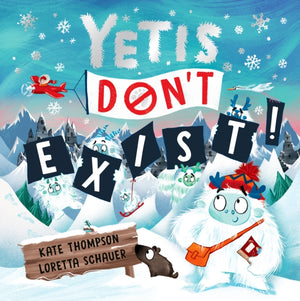 Yetis Don't Exist!, A silly, snowy rhyming adventure!