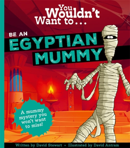 Book cover of: You Wouldn't Want To Be An Egyptian Mummy!