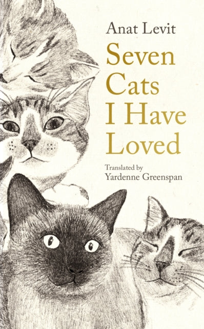 Book cover of: Seven Cats I Have Loved. By: Anat Levit