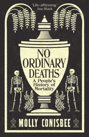 No Ordinary Deaths, A People's History of Mortality
