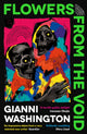 Flowers from the Void, 'An impressive debut from a very talented new writer' Guardian 9781800816329 Gianni Washington