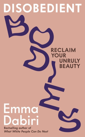 Disobedient Bodies, Reclaim Your Unruly Beauty