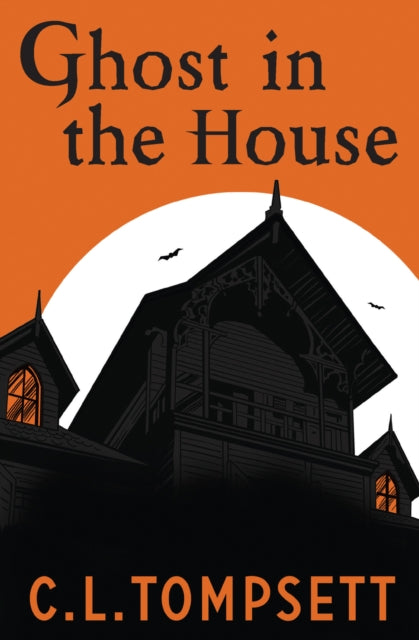 Ghost in the House 9781800901339 C. L. Tompsett