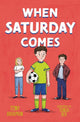 When Saturday Comes 9781800903241 Tony Bradman