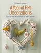 Book cover of: Year of Felt Decorations. By: Corinne Lapierre