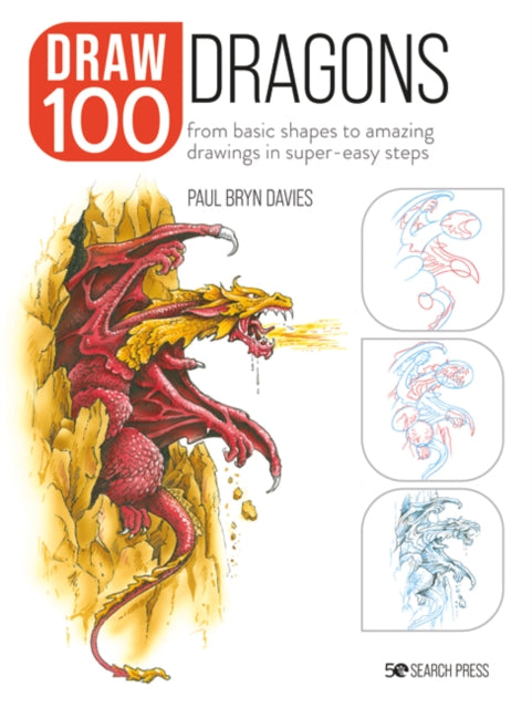Book cover of: Draw 100: Dragons. By: Paul Bryn Davies