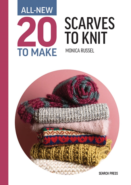 Book cover of: All-New Twenty to Make: Scarves to Knit. By: Monica Russel