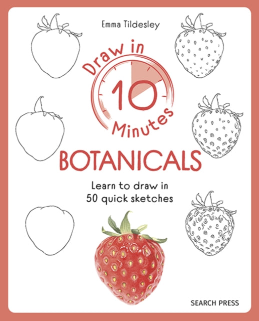 Book cover of: Draw in 10 Minutes: Botanicals. By: Emma Tildesley