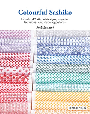 Colourful Sashiko, Includes 49 Vibrant Designs, Essential Techniques and Stunning Patterns