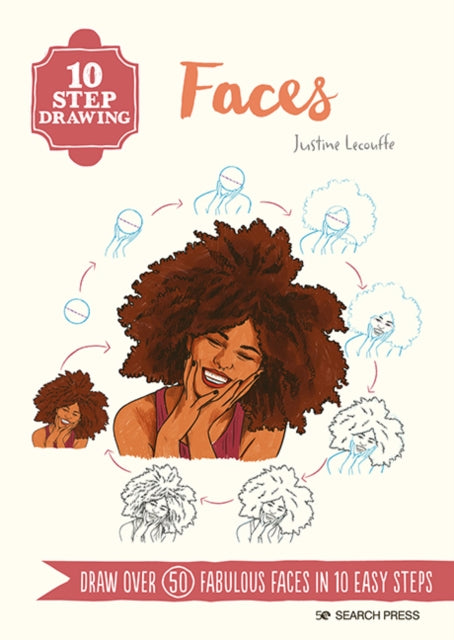 Book cover of: 10 Step Drawing: Faces. By: Justine Lecouffe
