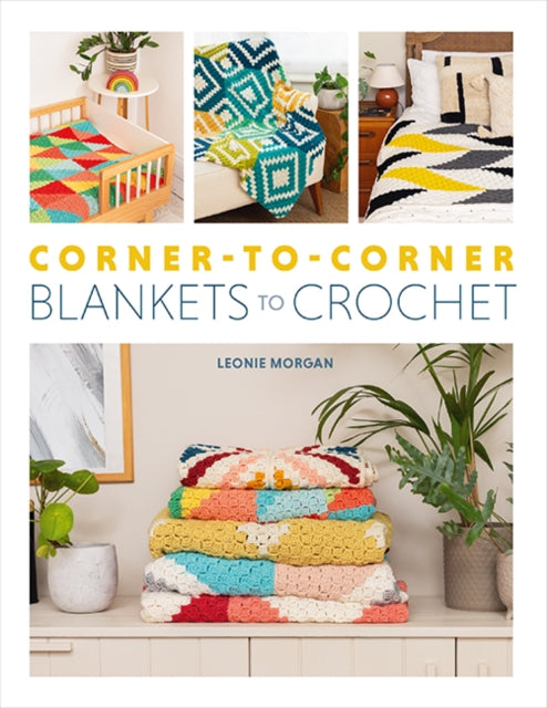 Book cover of: Corner-to-Corner Blankets to Crochet. By: Leone Morgan