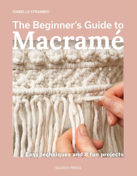 The Beginner's Guide to Macrame