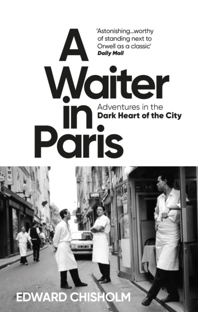 Waiter in Paris, Adventures in the Dark Heart of the City