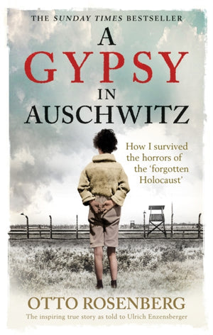 Gypsy In Auschwitz, How I Survived the Horrors of the ‘Forgotten Holocaust’