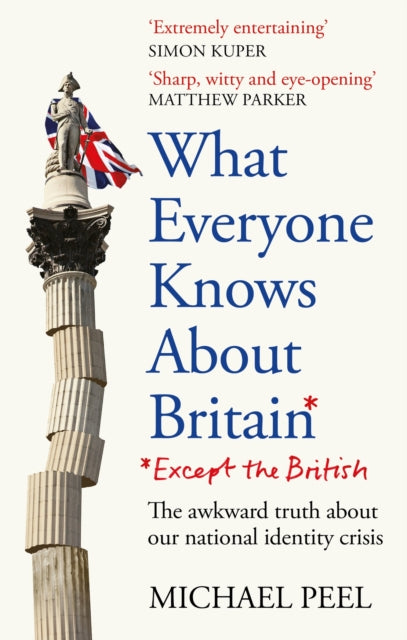 What Everyone Knows About Britain* (*Except The British) 9781800962088 Michael Peel