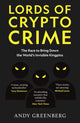Lords of Crypto Crime, The Race to Bring Down the World’s Invisible Kingpins 9781800962262 Andy Greenberg