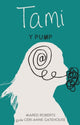 Book cover of: Y Pump - Tami. By: Mared Roberts