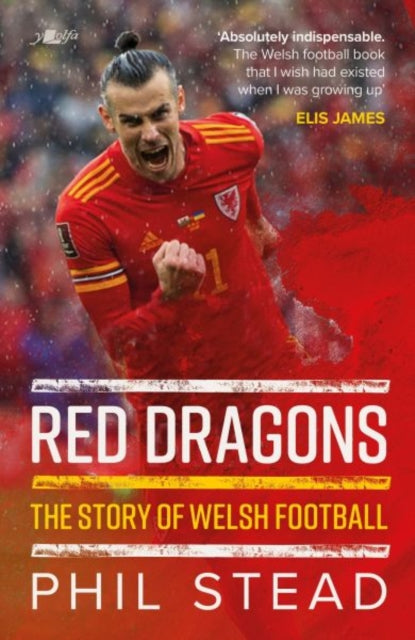 Book cover of: Red Dragons - The Story of Welsh Football. By: Phil Stead