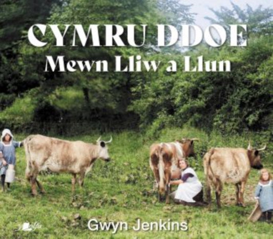 Book cover of: Cymru Ddoe Mewn Lliw a Llun. By: Gwyn Jenkins