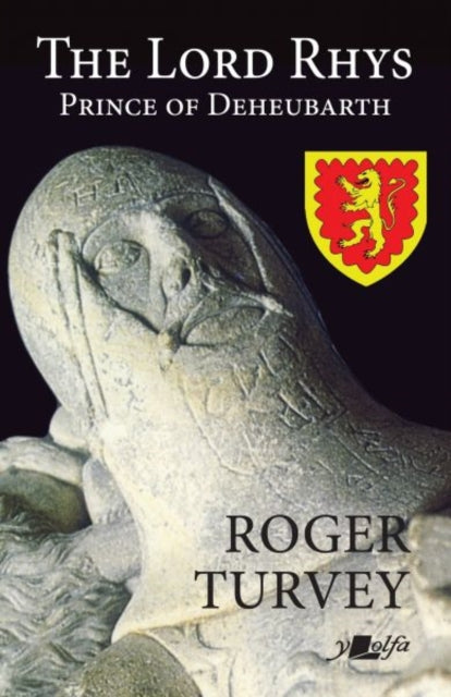 Book cover of: Lord Rhys - Prince of Deheubarth. By: Roger Turvey