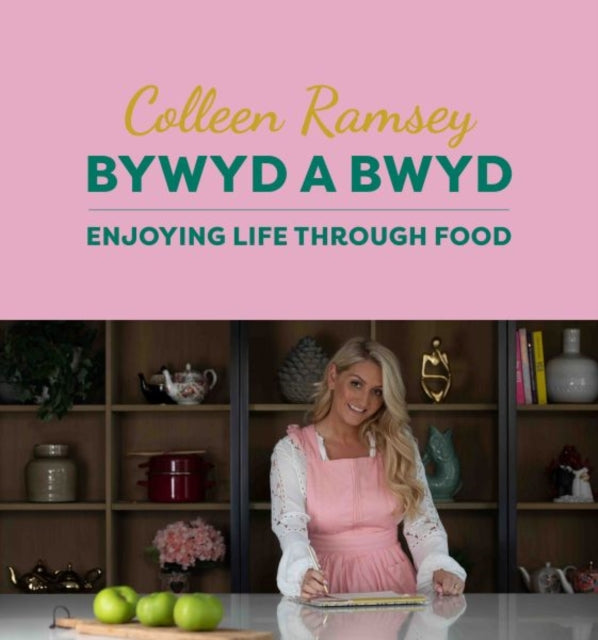 Book cover of: Bywyd a Bwyd / Life Through Food. By: Colleen Ramsey