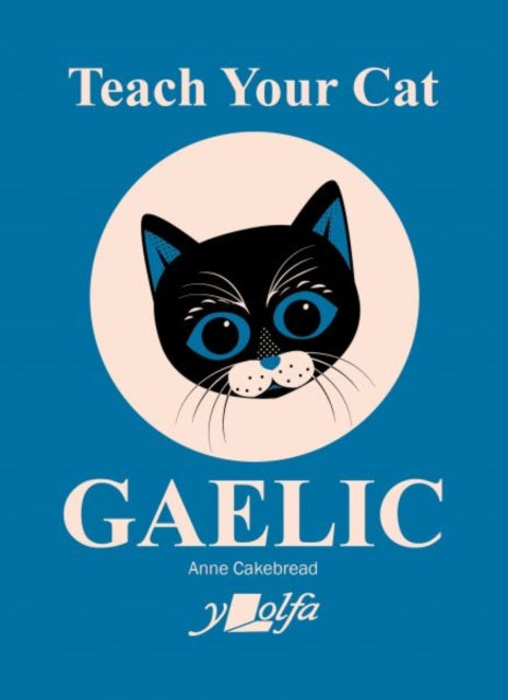 Teach Your Cat Gaelic 9781800993396 Anne Cakebread