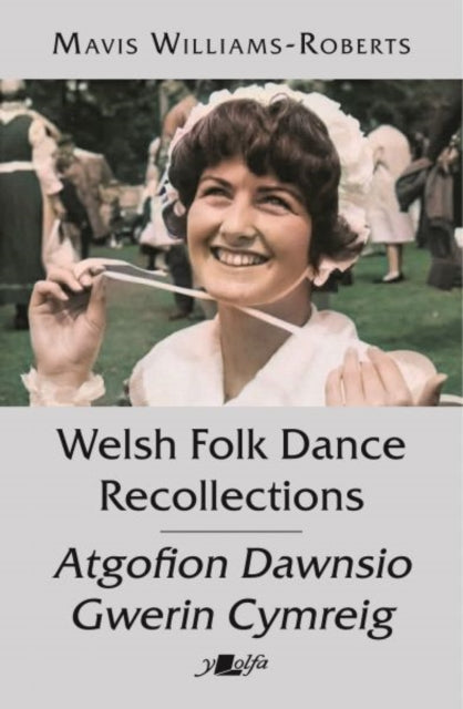 Book cover of: Welsh Folk Dance Recollections / Atgofion Dawnsio Gwerin