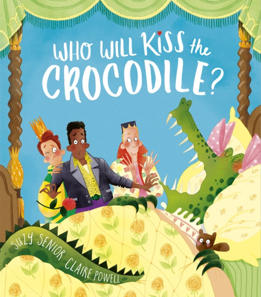Book cover of: Who Will Kiss the Crocodile?. By: Suzy Senior