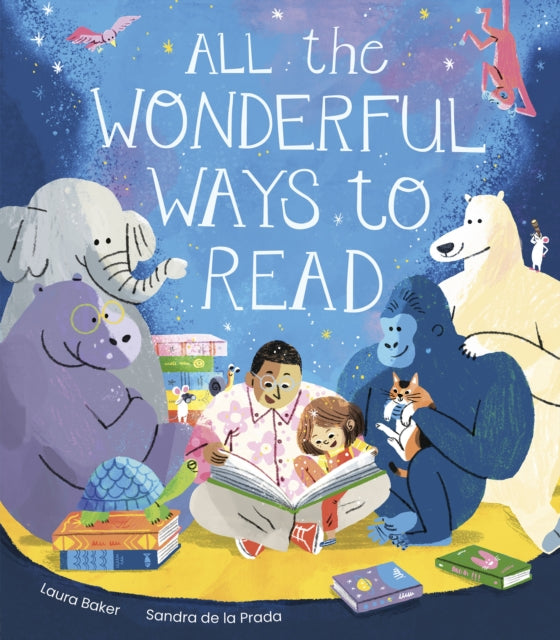 Book cover of: All the Wonderful Ways to Read. By: Laura Baker