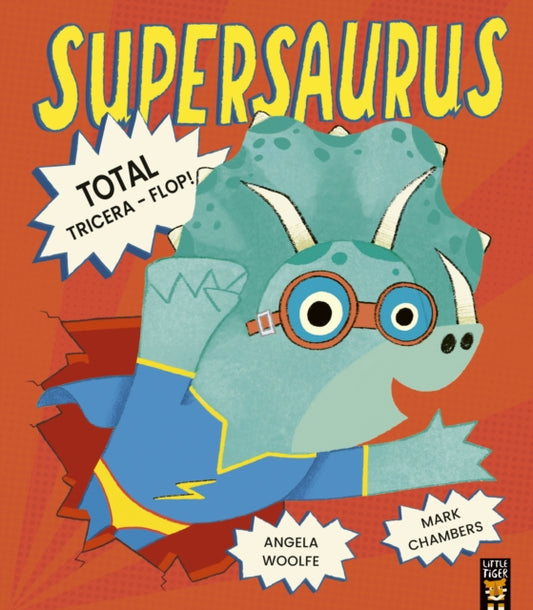 Book cover of: Supersaurus: Total Tricera-Flop!. By: Angela Woolfe