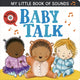 Book cover of: My Little Book of Sounds: Baby Talk. By: Rosamund Lloyd