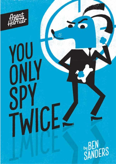 Book cover of: Agent Harrier: You Only Spy Twice. By: Ben Sanders