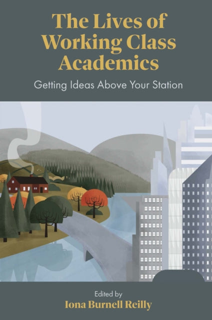 Book cover of: Lives of Working Class Academics. By: Iona Burnell Reilly