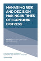 Book cover of: Managing Risk and Decision Making in Times of Economic Distress. By: Simon Grima