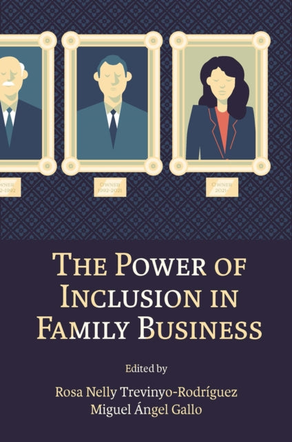 Book cover of: Power of Inclusion in Family Business. By: Rosa Nelly Trevinyo-Rodríguez