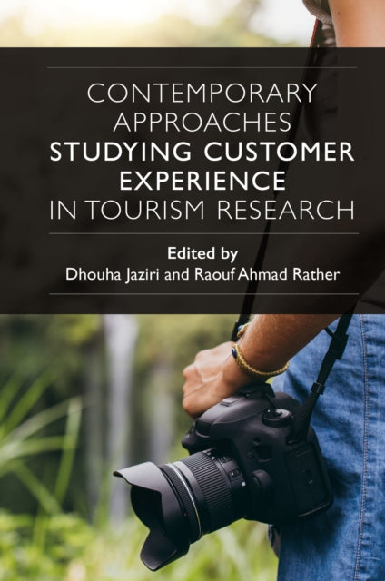 Book cover of: Contemporary Approaches Studying Customer Experience in Tourism Research. By: Dhouha Jaziri