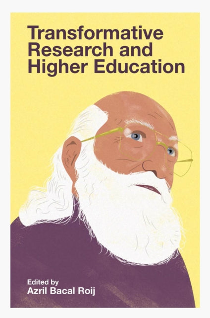 Book cover of: Transformative Research and Higher Education. By: Azril Bacal Roij