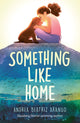 Book cover of: Something Like Home. By: Andrea Beatriz Arango