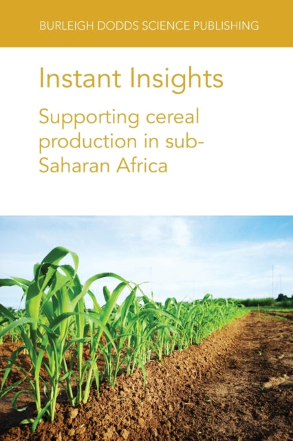 Book cover of: Instant Insights: Supporting Cereal Production in Sub-Saharan Africa. By: Tinashe Chiurugwi