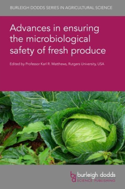 Book cover of: Advances in Ensuring the Microbiological Safety of Fresh Produce. By: Karl R. Matthews