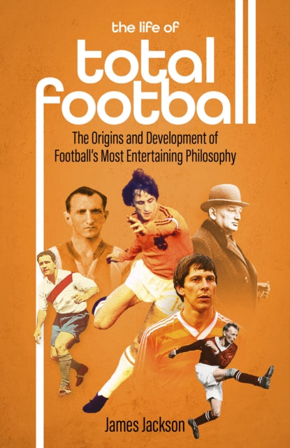 Book cover of: Life of Total Football. By: James Jackson