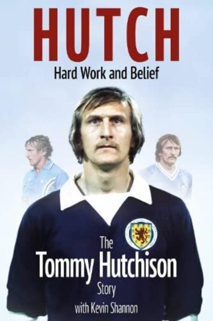 Book cover of: Hutch, Hard Work and Belief. By: Tommy Hutchison