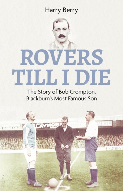 Book cover of: Rovers Till I Die. By: Harry Berry