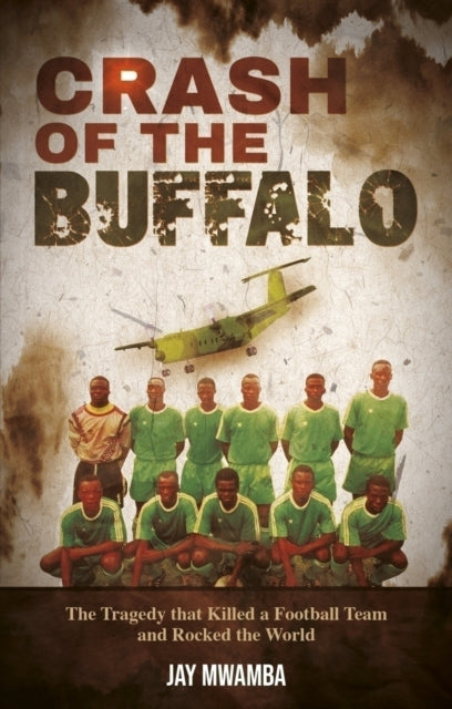 Book cover of: Crash of the Buffalo. By: Jay Mwamba