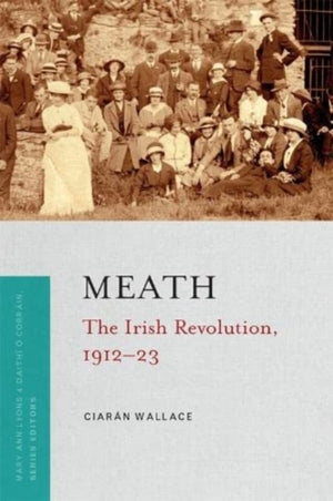 Meath, the Irish Revolution 1912-23