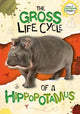 Book cover of: Gross Life Cycle of a Hippopotamus. By: William Anthony; Amy Li