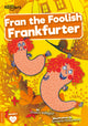 Book cover of: Fran the Foolish Frankfurter. By: Shalini Vallepur; Simona Hodonova