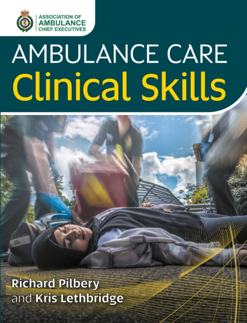 Book cover of: Ambulance Care Clinical Skills. By: Richard Pilbery
