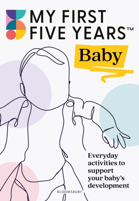Book cover of: My First Five Years Baby. By: Alistair Bryce-Clegg